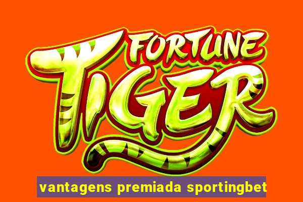 vantagens premiada sportingbet